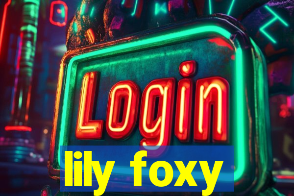 lily foxy